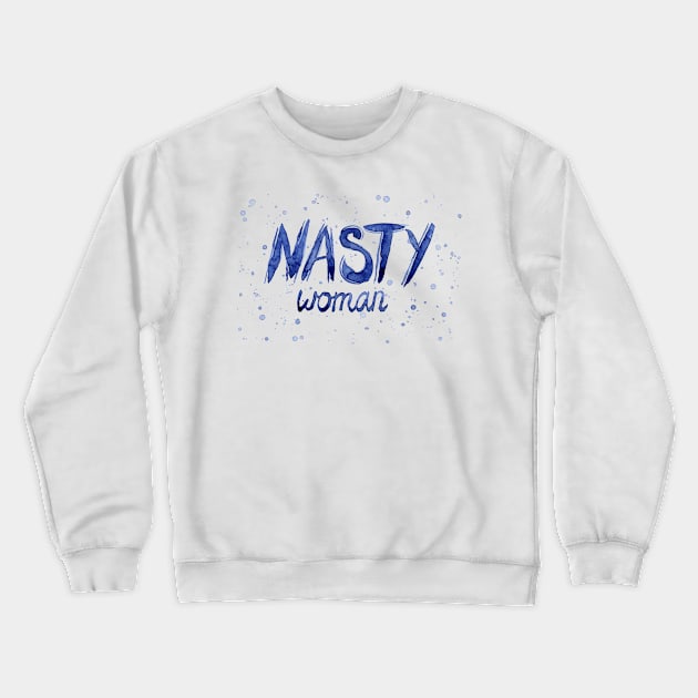 Nasty Woman Tshirt Crewneck Sweatshirt by Olechka